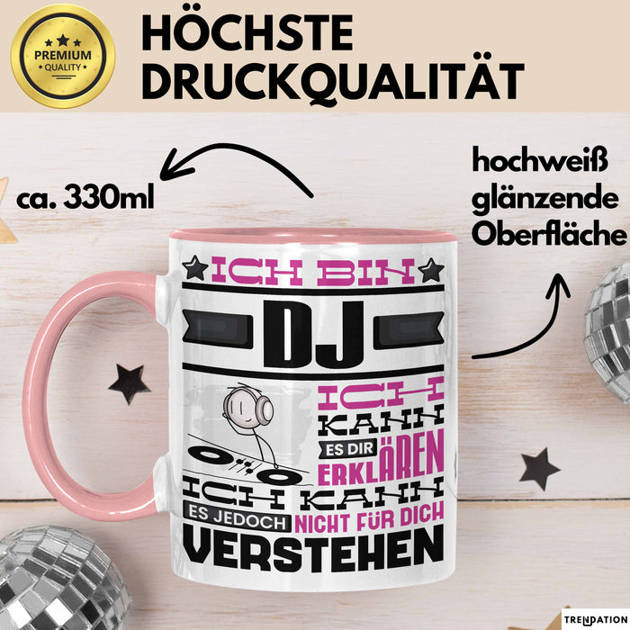 DJ Geschenk Tasse Geschenkidee für DJ Geburtstag Lustiger Spruch Ich Bin DJ Ich Kann Es Dir Erklären Aber Nicht Für Dich Verstehen Funny Rosa Trendation