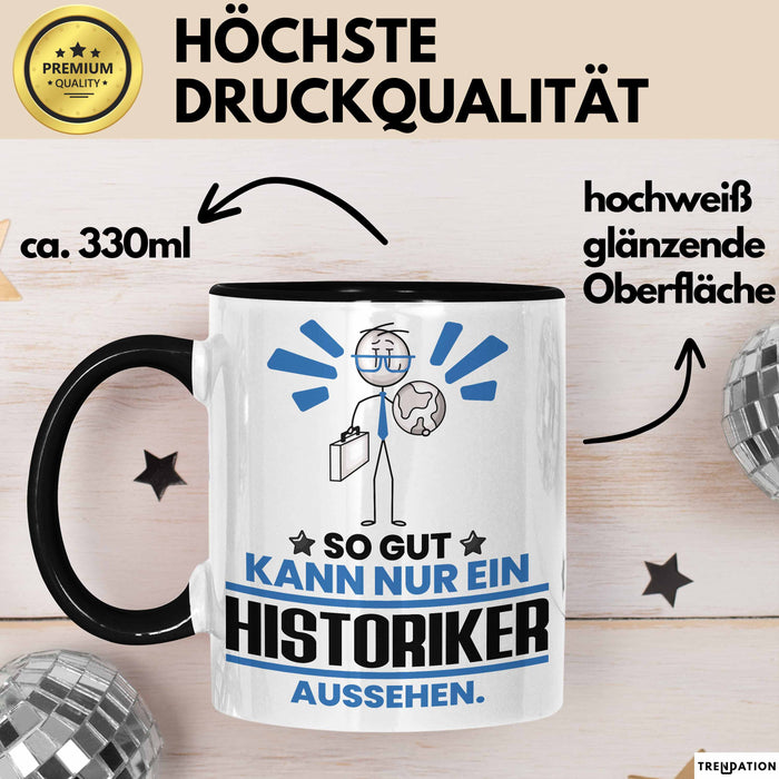 Historiker Geschenk Tasse So Gut Kann Nur Ein Historiker Aussehen Geschenkidee Kaffee-Becher Schwarz Trendation