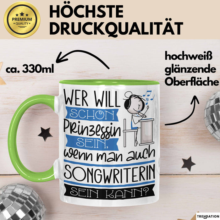 Songwriterin Tasse Geschenk Spruch Wer Will Schon Prinzessin Sein Wenn Man Auch Songwriterin Sein Kann Grün Trendation