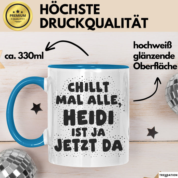 Heidi Tasse Chillt Mal Alle, Heidi Ist Ja Jetzt Da Geschenk