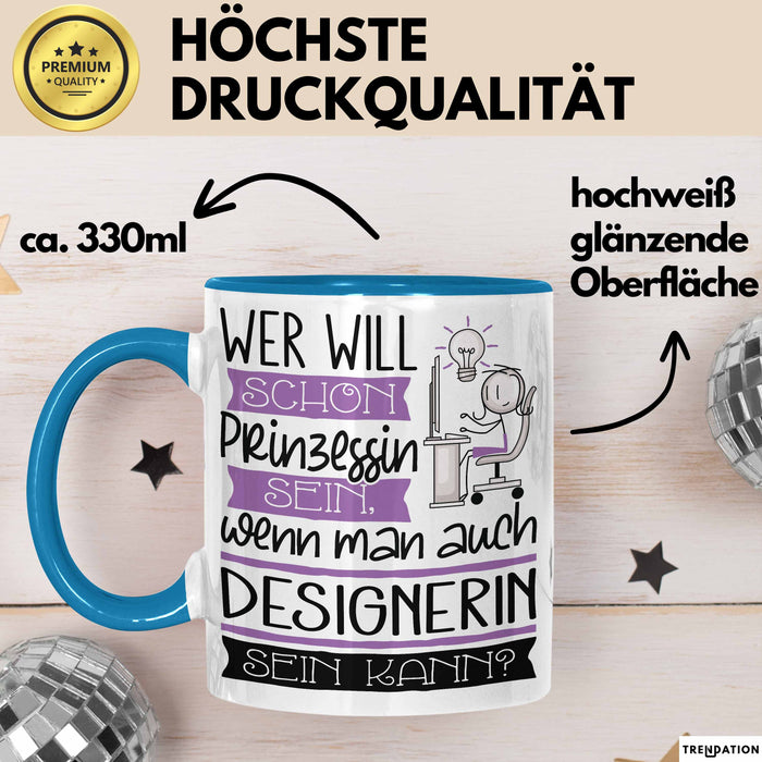 Designerin Tasse Geschenk Spruch Wer Will Schon Prinzessin Sein Wenn Man Auch Designerin Sein Kann Blau Trendation