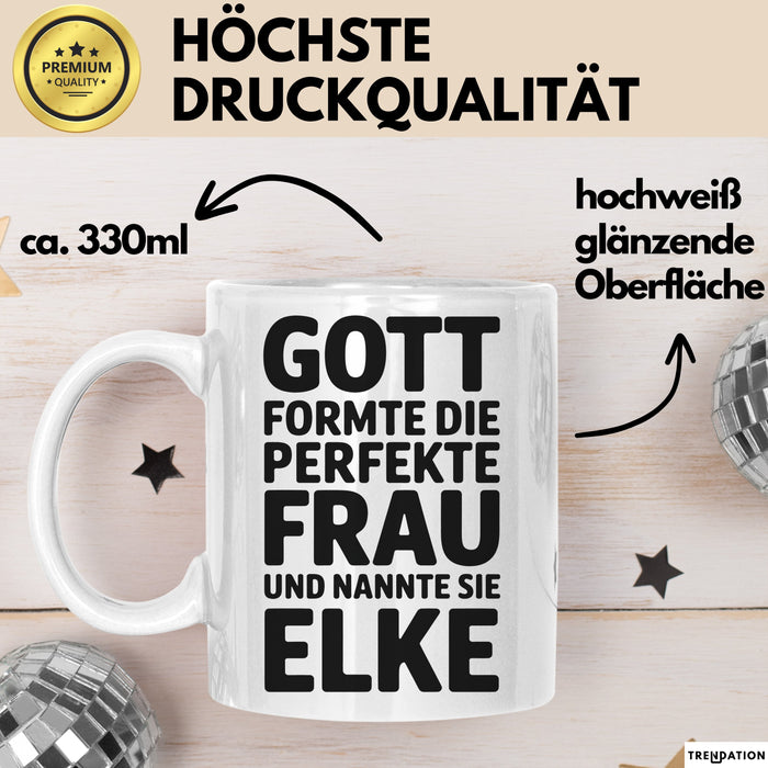 Elke Tasse Geschenk Gott Formte Die Perfekte Frau Elke Geschenkidee