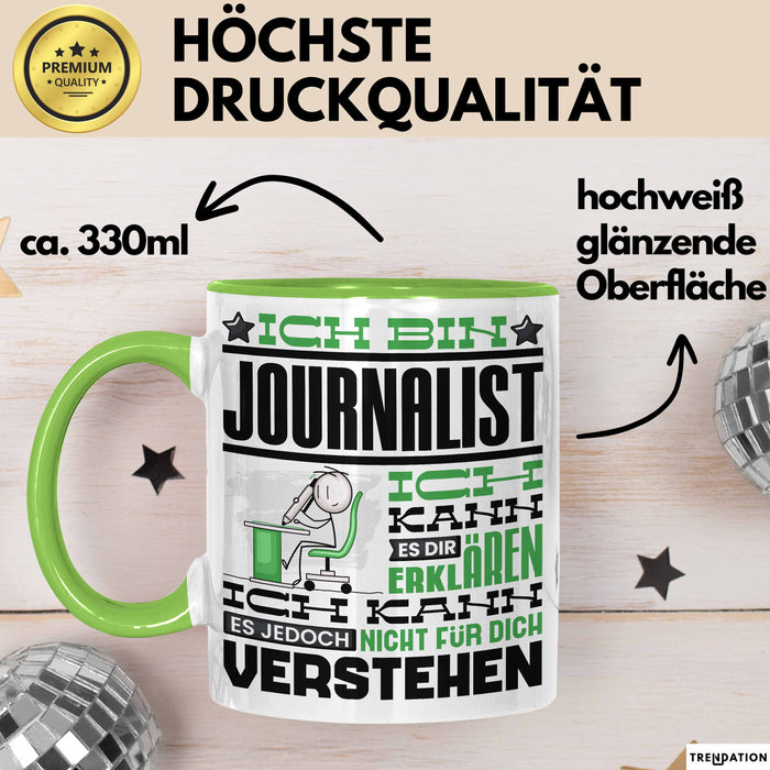 Journalist Geschenk Tasse Geschenkidee für Journalist Geburtstag Lustiger Spruch Ich Bin Journalist Ich Kann Es Dir Erklären Aber Nicht Für Dich Verstehen Funny Grün Trendation