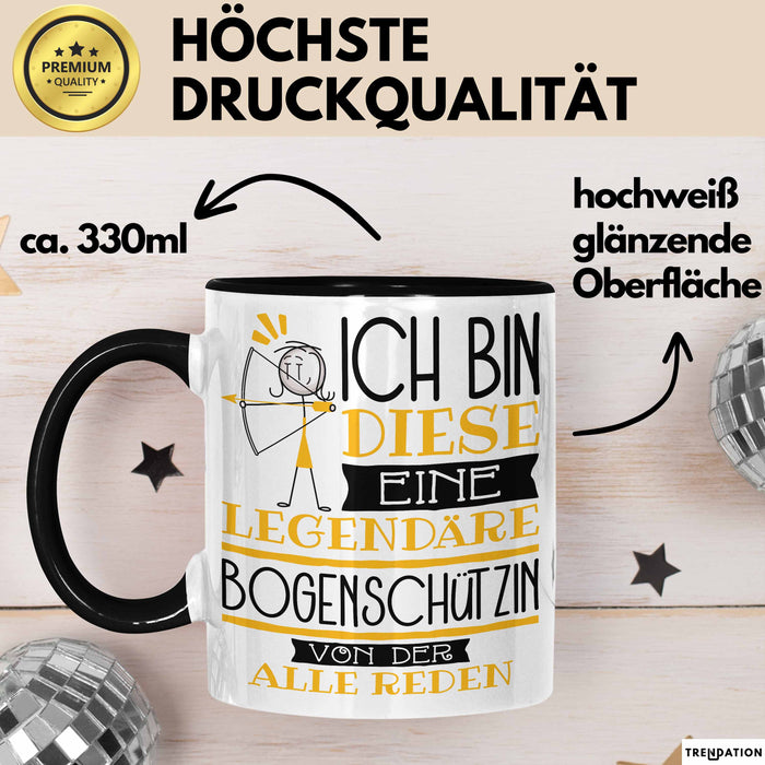 Bogenschützin Tasse Geschenk Ich Bin Diese Eine Legendäre Bogenschützin Von Der Alle Reden Geschenkidee Geburtstag Weihnachten Schwarz Trendation