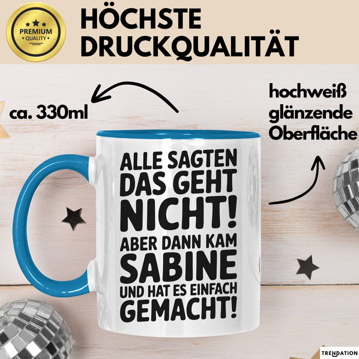 Sabine Tasse Geschenk Alle Sagten Das Geht Nicht Aber Dann Kam Sabine Und Hat Es Einfach Gemacht Geschenkidee Becher mit Name Blau Trendation