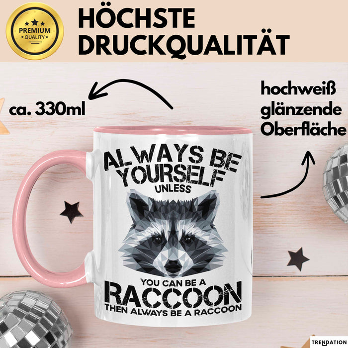 Waschbär Tier Tasse Geschenk Lustige Geschenkidee Spruch Always Be Yourself Rosa Trendation