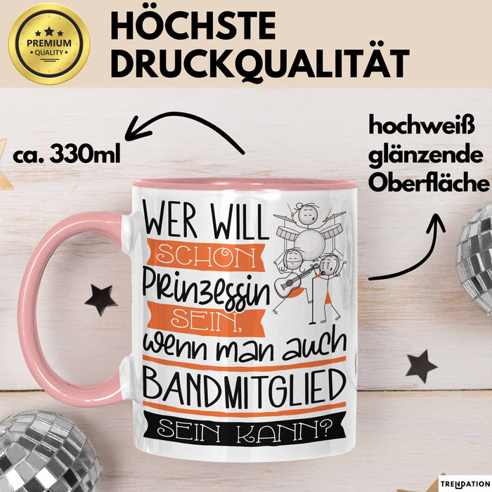 Bandmitglied Tasse Geschenk Spruch Wer Will Schon Prinzessin Sein Wenn Man Auch Bandmitglied Sein Kann Rosa Trendation