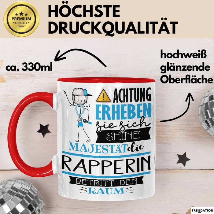 Rapperin Tasse Geschenk Lustiger Spruch Bitte Erheben Sie Sich Seine Majestät Die Rapperin Betritt Den Raum Rot Trendation