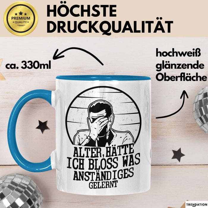 Alter Hätte Ich Bloß Was Anständiges Gelernt Tasse Geschenk Lustiger Spruch Bürotasse Geschenkidee Sprüche Männer Kaffee-Becher Blau Trendation