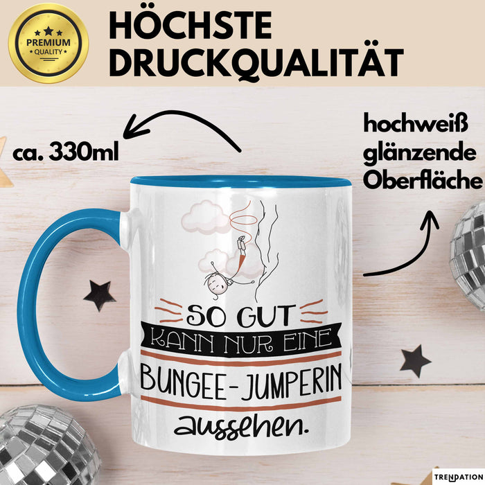 Bungee-Jumperin Geschenk Tasse So Gut Kann Nur Eine Bungee-Jumperin Aussehen Geschenkidee Geburtstag Weihnachten Lustig Blau Trendation