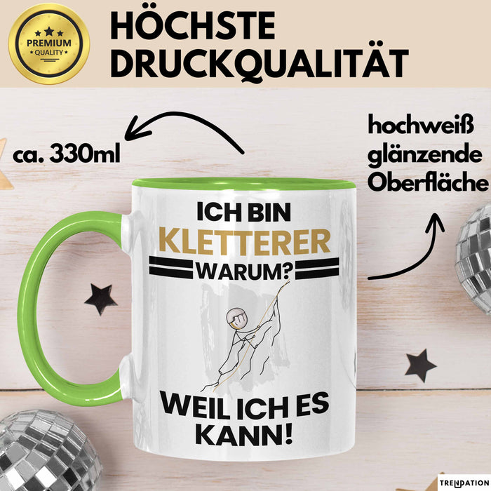 Kletterer Geschenk Tasse Lustiger Spruch Ich Bin Kletterer Warum Weil Ich Es Kann Geschenkidee Bester Kletterer Geburtstag Kaffee-Becher Grün Trendation