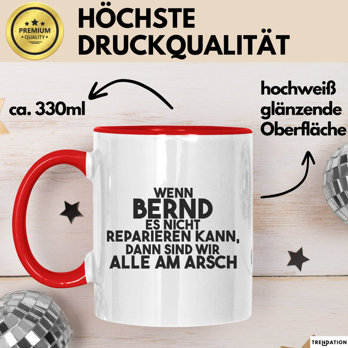 Bernd Tasse Wenn Bernd Nicht Repariert, Sind Wir Am Arsch Geschenk Rot Trendation