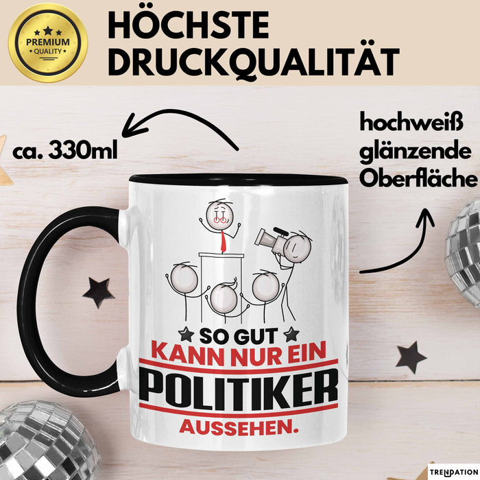 Politiker Geschenk Tasse So Gut Kann Nur Ein Politiker Aussehen Geschenkidee Kaffee-Becher Schwarz Trendation