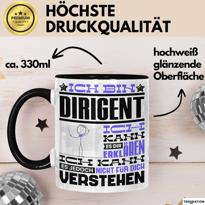 Dirigent Geschenk Tasse Lustige Geschenkdiee für einen Dirigent Geburtstag Ich Bin Dirigent Ich Kann Es Dir Erklären Aber Nicht Für Dich Verstehen Schwarz Trendation