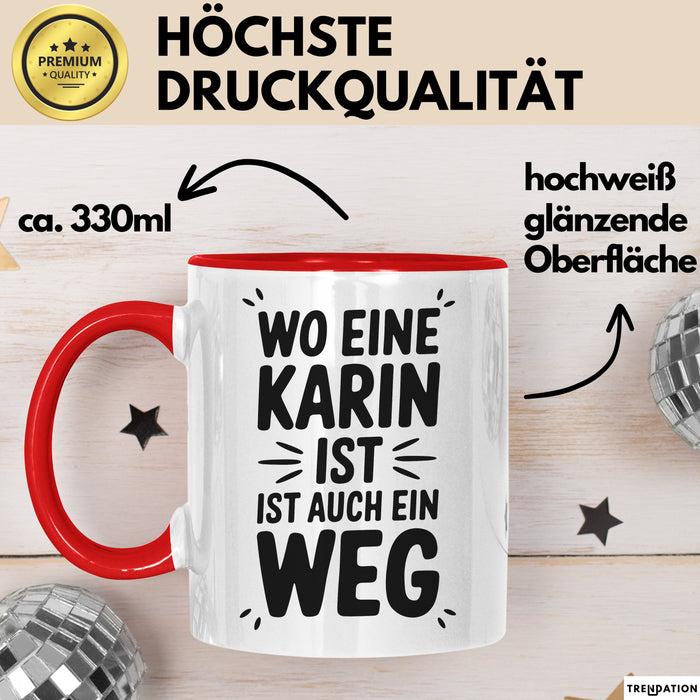 Karin Tasse Geschenk Wo Eine Karin Ist Ist Auch Ein Weg Geschenkidee Becher mit Name Rot Trendation