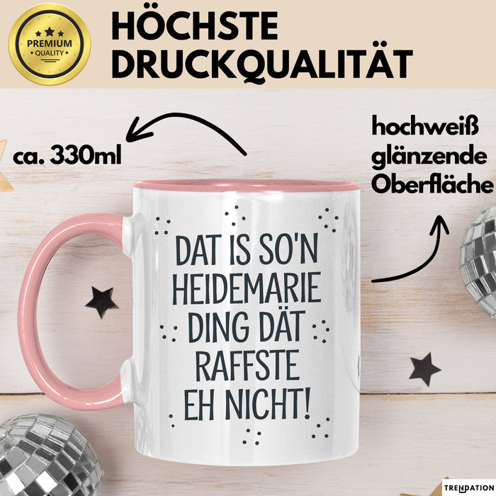 Heidemarie Tasse Geschenk Dat Is So'n Heidemarie Ding Dat Raffste Eh Nicht Geschenkidee Becher mit Name Rosa Trendation