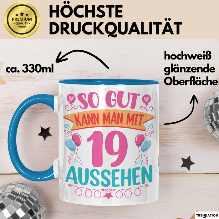 19er Geburtstag Tasse Geschenk Frauen So Gut Kann Man Mit 19 Aussehen Geschenkidee Geburtstag Blau Trendation