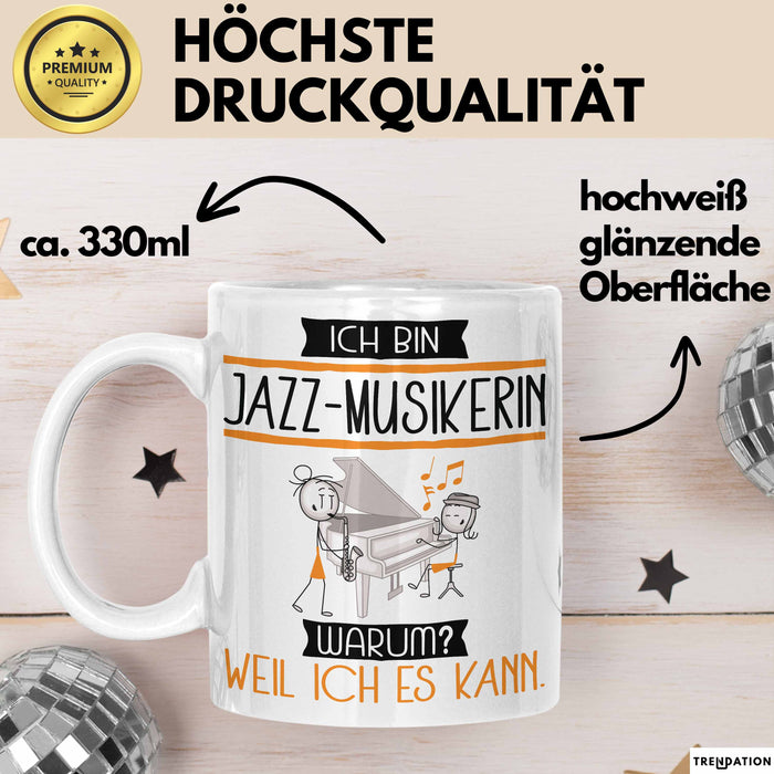 Jazz-Musikerin Tasse Geschenk Ich Bin Jazz-Musikerin Warum Weil Ich Es Kann Geschenkidee Geburtstag Weiß Trendation