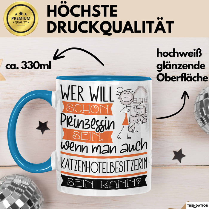 Katzenhotelbesitzerin Tasse Geschenk Spruch Wer Will Schon Prinzessin Sein Wenn Man Auch Katzenhotelbesitzerin Sein Kann Blau Trendation
