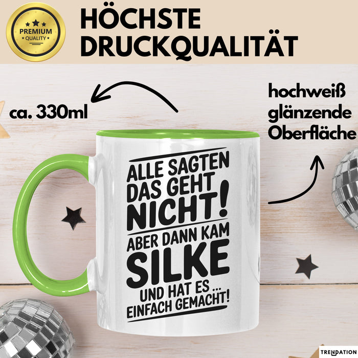 Silke Tasse Geschenk Alle Sagten Das Geht Nicht Aber Dann Kam Silke Und Hat Es Einfach Gemacht Geschenkidee Becher mit Name Grün Trendation