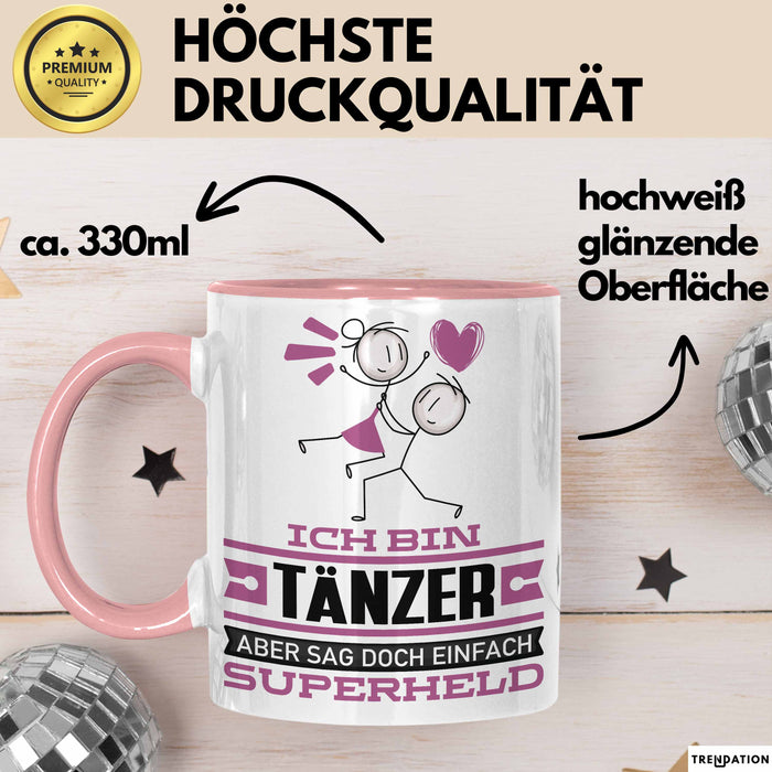 Tänzer Geschenk Tasse Ich Bin Tänzer Aber Sag Doch Einfach Superheld Lustige Geschenkdiee für Tänzer Kaffee-Becher Rosa Trendation