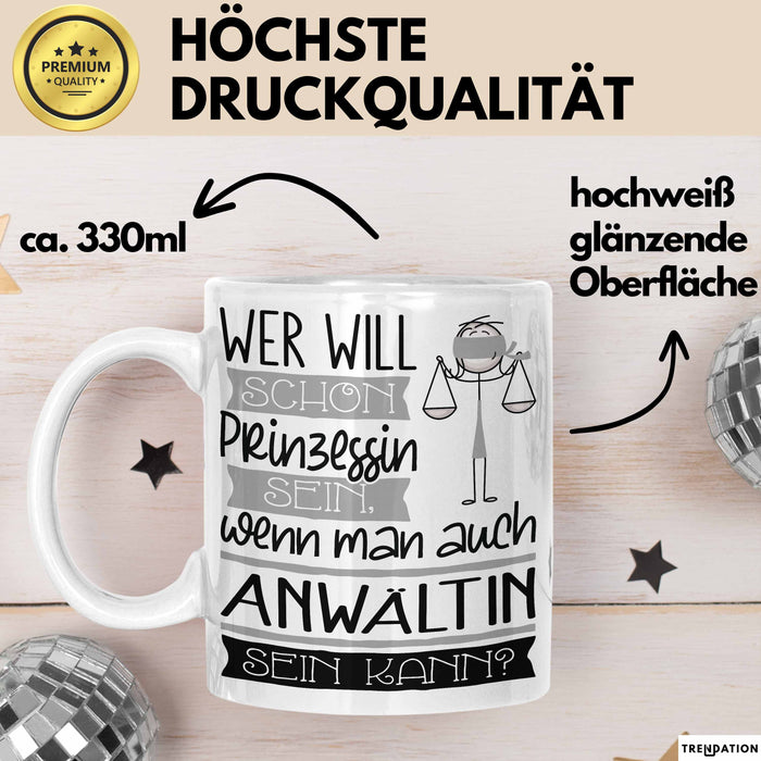 Anwältin Tasse Geschenk Spruch Wer Will Schon Prinzessin Sein Wenn Man Auch Anwältin Sein Kann Weiß Trendation