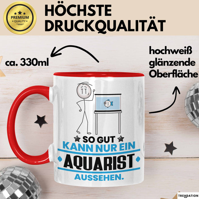 Aquarist Geschenk Tasse So Gut Kann Nur Ein Aquarist Aussehen Geschenkidee Kaffee-Becher Rot Trendation