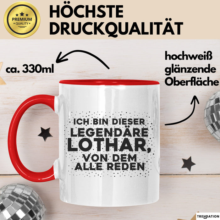 Lothar Tasse Ich Bin Dieser Legendaere Lothar, Von Dem Alle Reden Geschenk
