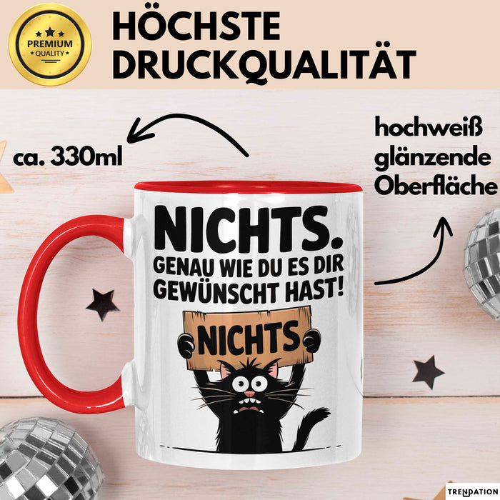 Sarkastische Katze Tasse Geschenk Lustige Geschenkidee Spruch Nichts. Genau Wie Du Es Dir Gewünscht Hast Rot Trendation