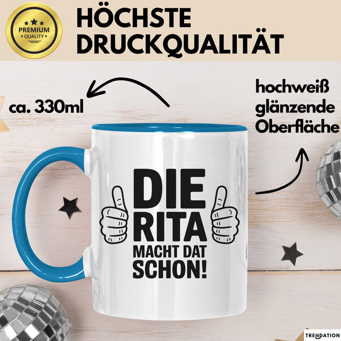 Rita Tasse Geschenk Die Rita Macht Dat Schon Geschenkidee Becher mit Name Blau Trendation