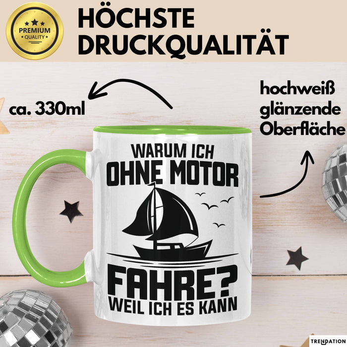 Segelboot Tasse Geschenk Segler Warum Ich Ohne Motor Fahre Weil Ich Es Kann Grün Trendation