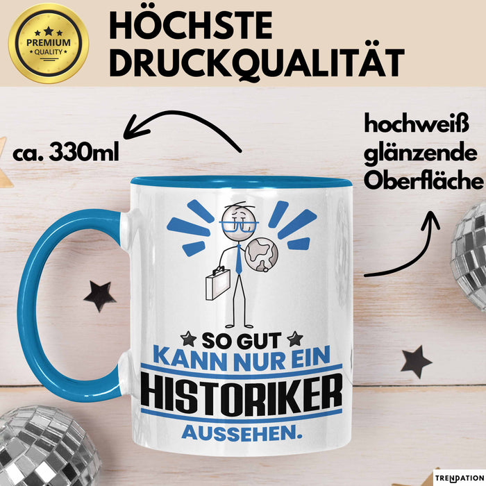 Historiker Geschenk Tasse So Gut Kann Nur Ein Historiker Aussehen Geschenkidee Kaffee-Becher Blau Trendation