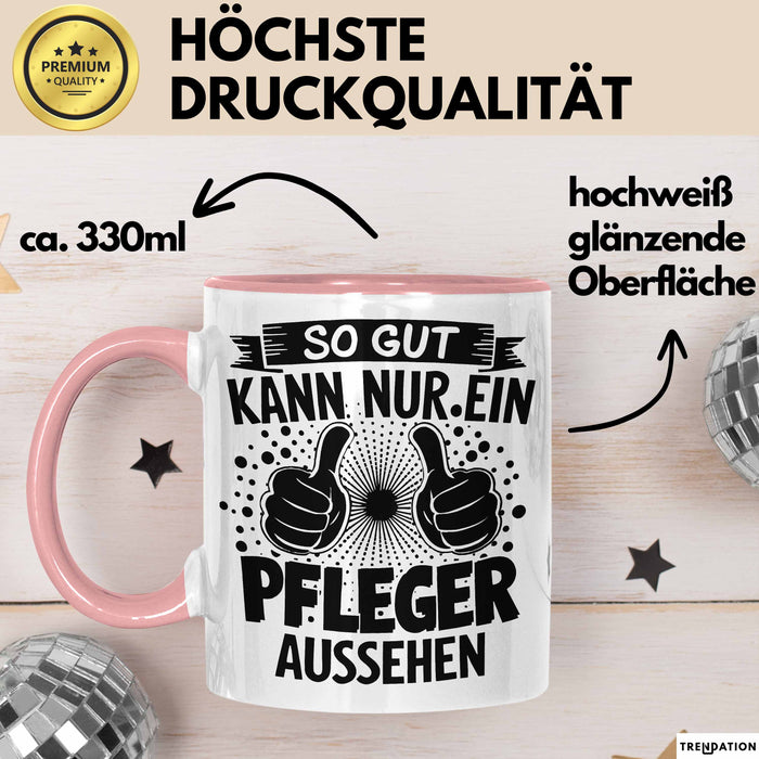 Krankenschwester Pflege Betreuung Tasse Geschenk Lustige Geschenkidee Spruch So Gut Kann Nur Ein Pfleger Aussehen Rosa Trendation