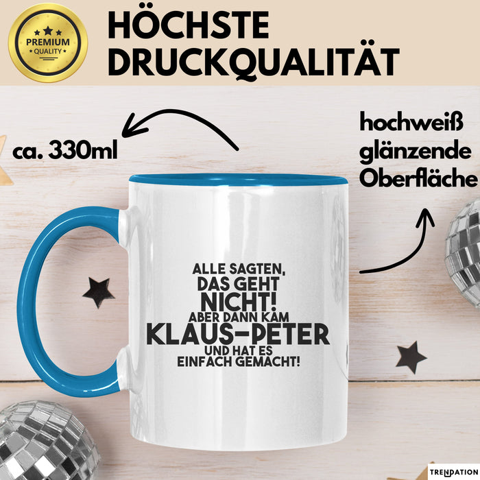 Klaus-Peter Tasse Alle Sagten Das Geht Nicht, Aber Dann Kam Klaus-Peter