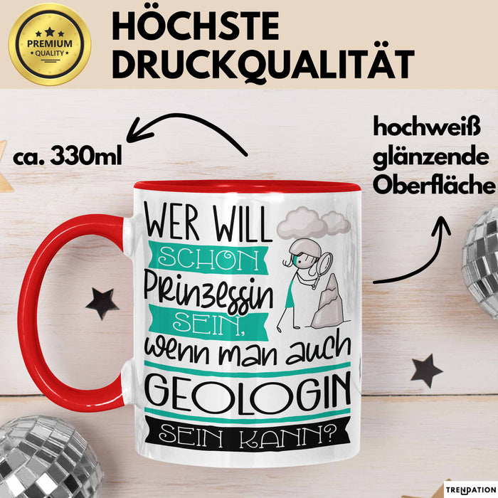 Geologin Tasse Geschenk Spruch Wer Will Schon Prinzessin Sein Wenn Man Auch Geologin Sein Kann Rot Trendation