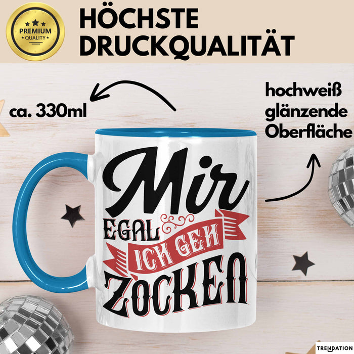 Zocker Gamer Geschenk Tasse Kaffee-Becher Mir Egal Ich Geh Zocken Geschenkidee Jungs Gaming Idee Blau Trendation