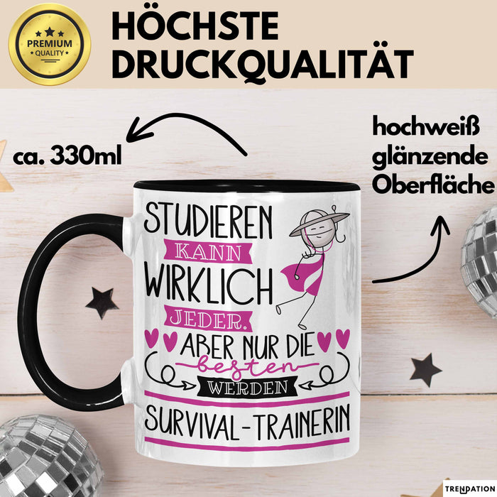 Survival-Trainerin Tasse Lustiges Geschenk Studieren Kann Wirklich Jeder Nur Die Besten Werden Survival-Trainerin Schwarz Trendation