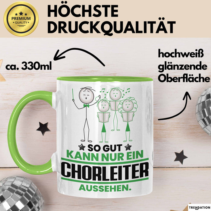 Chorleiter Geschenk Tasse So Gut Kann Nur Ein Chorleiter Aussehen Geschenkidee Kaffee-Becher Grün Trendation