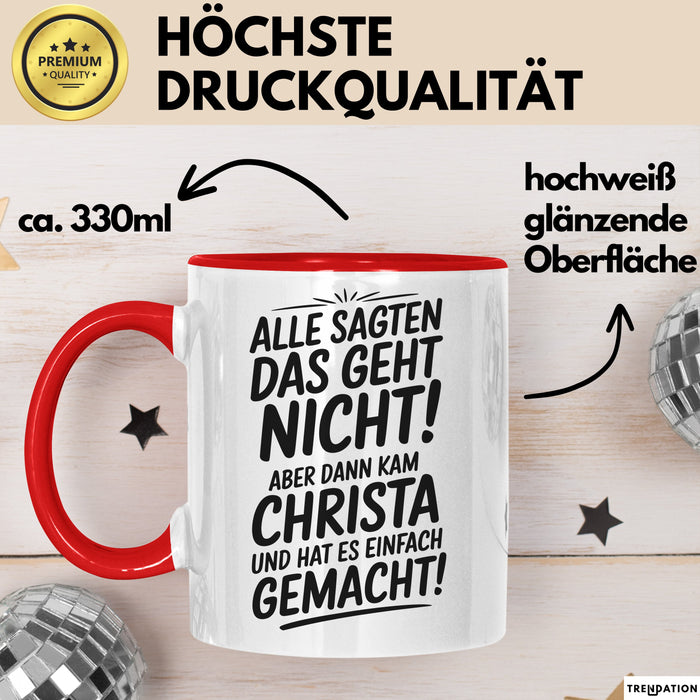 Christa Tasse Geschenk Alle Sagten Das Geht Nicht Aber Dann Kam Christa Und Hat Es Einfach Gemacht Geschenkidee Becher mit Name Rot Trendation