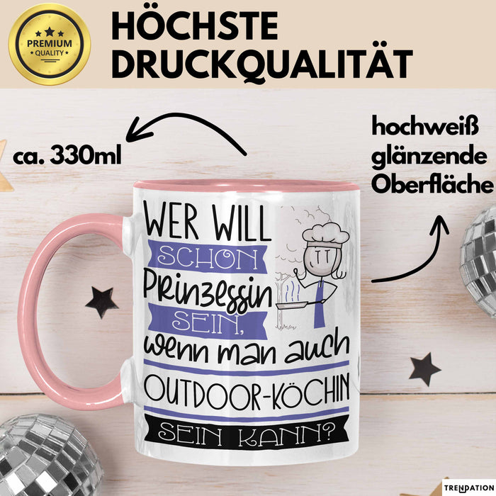 Outdoor-Köchin Tasse Geschenk Spruch Wer Will Schon Prinzessin Sein Wenn Man Auch Outdoor-Köchin Sein Kann Rosa Trendation
