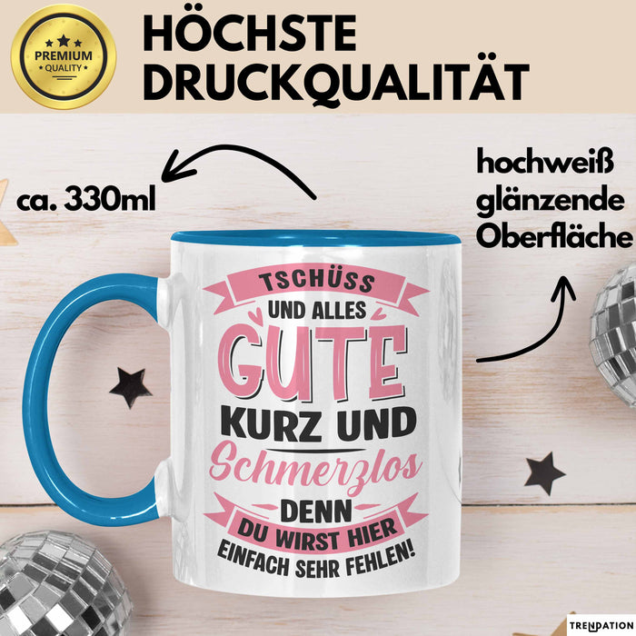 Büroarbeit Kollege Tasse Geschenk Lustige Geschenkidee Spruch Tschüss Und Alles Gute Kurz Und Schmerzlos Blau Trendation