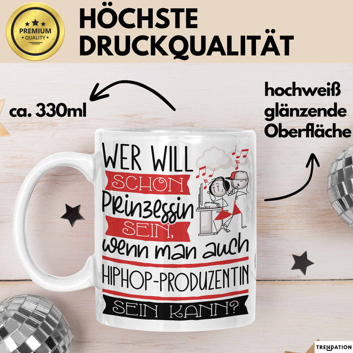 Hiphop-Produzentin Tasse Geschenk Spruch Wer Will Schon Prinzessin Sein Wenn Man Auch Hiphop-Produzentin Sein Kann Weiß Trendation