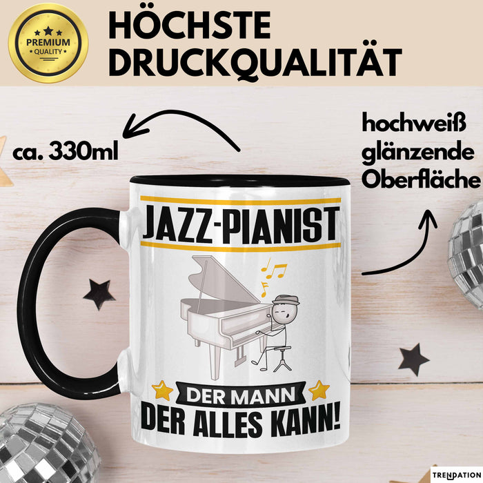 Jazz-Pianist Tasse Geschenk für Jazz-Pianist Der Mann Der Alles Kann Geschenkidee zum Geburtstag Schwarz Trendation