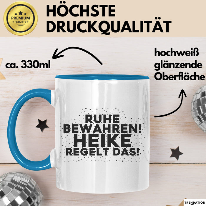 Heike Tasse Ruhe Bewahren! Heike Regelt Das! Geschenk