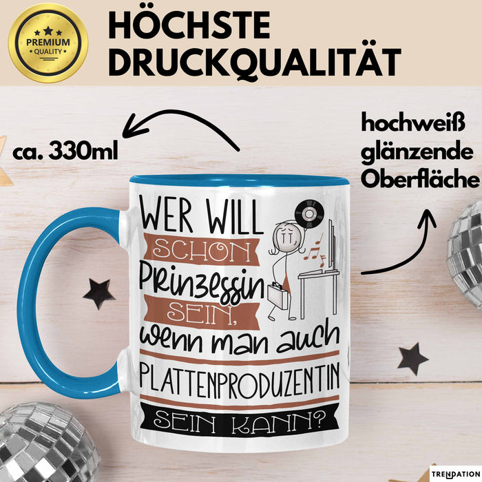 Plattenproduzentin Tasse Geschenk Spruch Wer Will Schon Prinzessin Sein Wenn Man Auch Plattenproduzentin Sein Kann Blau Trendation