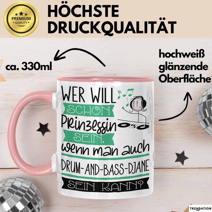 Drum-and-Bass-DJane Tasse Geschenk Spruch Wer Will Schon Prinzessin Sein Wenn Man Auch Drum-and-Bass-DJane Sein Kann Rosa Trendation