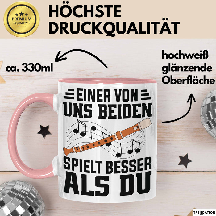 Flötenspieler Tasse Geschenk Einer Von Uns Beiden Spielt Besser Als Du Geschenkidee Becher Rosa Trendation