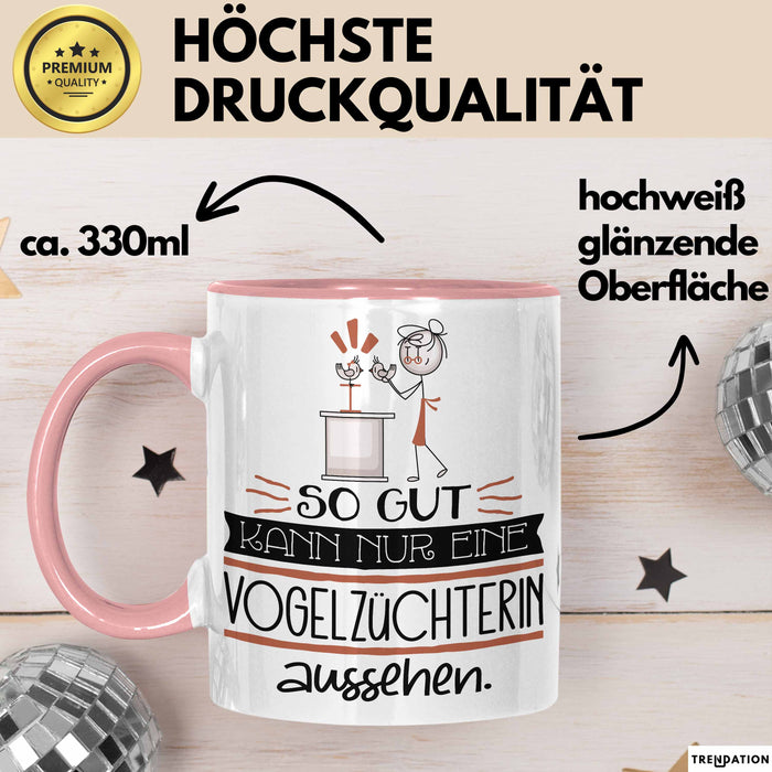 Vogelzüchterin Geschenk Tasse So Gut Kann Nur Eine Vogelzüchterin Aussehen Geschenkidee Geburtstag Weihnachten Lustig Rosa Trendation