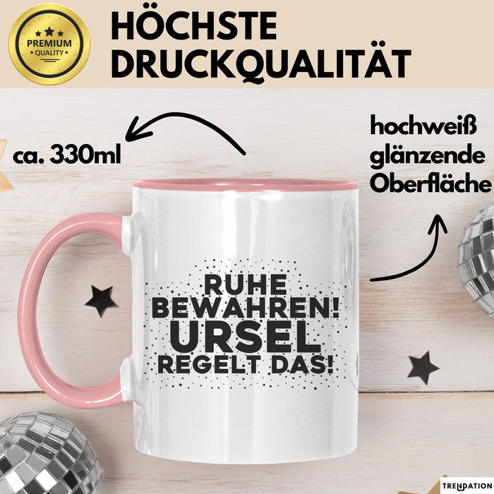 Ursel Tasse Ruhe Bewahren! Ursel Regelt Das! Geschenk Rosa Trendation