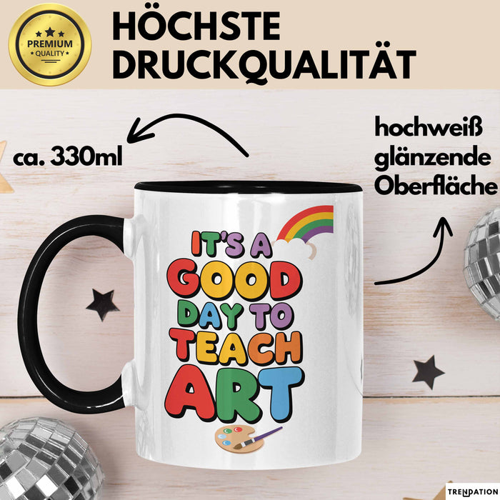 Kunstliebhaber Kunstlehrer Künstler Tasse Geschenk Lustige Geschenkidee Spruch Es Ist Ein Guter Tag Um Kunst Zu Unterrichten Trendation